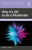 Why It's OK to Be a Moderate (eBook, ePUB) Why It's OK to Be a Moderate (eBook, ePUB)
