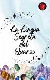 La Lingua Segreta del Quarzo (eBook, ePUB)