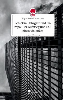 Cover Schicksal, Ehrgeiz und Europa: Der Aufstieg und Fall eines Visionärs. Life is a Story - story.one