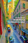 In un vicolo un raggio di sole (eBook, ePUB) In un vicolo un raggio di sole (eBook, ePUB)