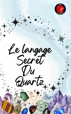 Le langage Secret Du Quartz (eBook, ePUB) - Rubi, Alina