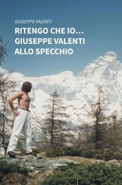 Ritengo che io... Giuseppe Valenti allo specchio (eBook, ePUB) - Valenti, Giuseppe