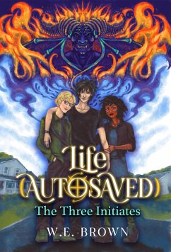 Life (Autosaved): The Three Initiates (eBook, ePUB) - Brown, W. E.