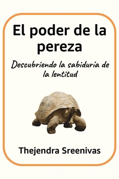 Cover El poder de la pereza - Descubriendo la sabiduría de la lentitud (eBook, ePUB)