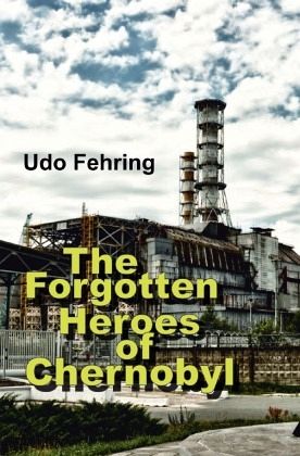 The Forgotten Heroes of Chernobyl