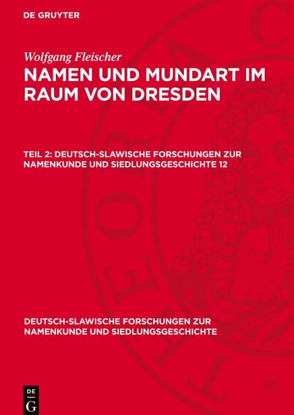 Namen und Mundart im Raum von Dresden, Teil 2, Deutsch-slawische Forschungen zur Namenkunde und Siedlungsgeschichte 12