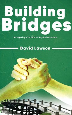 Building Bridges - Navigating Conflict in Any Relationship (eBook, ePUB) - Lawson, David