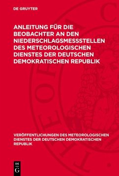 Anleitung für die Beobachter an den Niederschlagsmeßstellen des Meteorologischen Dienstes der Deutschen Demokratischen Republik (eBook, PDF) Cover Anleitung für die Beobachter an den Niederschlagsmeßstellen des Meteorologischen Dienstes der Deutschen Demokratischen Republik (eBook, PDF)