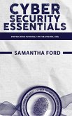 Cybersecurity Essentials - Protecting Yourself in the Digital Age (eBook, ePUB) Cybersecurity Essentials - Protecting Yourself in the Digital Age (eBook, ePUB)