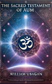 The Sacred Testament of AUM (eBook, ePUB) The Sacred Testament of AUM (eBook, ePUB)