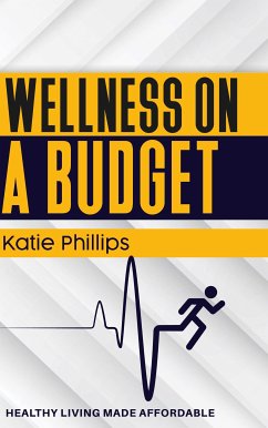 Cover Wellness on a Budget - Healthy Living Made Affordable (eBook, ePUB)