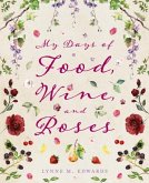 My Days of Food, Wine, and Roses My Days of Food, Wine, and Roses