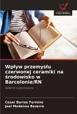 Wp¿yw przemys¿u czerwonej ceramiki na ¿rodowisko w Barcelonie/RN Wp¿yw przemys¿u czerwonej ceramiki na ¿rodowisko w Barcelonie/RN