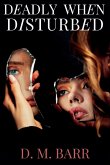Deadly When Disturbed Deadly When Disturbed