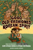 Good Old-Fashioned Korean Spirit: A Graphic Novel Good Old-Fashioned Korean Spirit: A Graphic Novel
