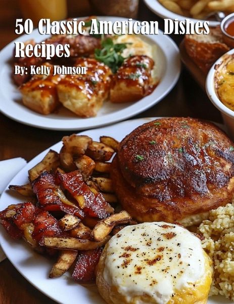 50 Classic American Dishes Recipes 50 Classic American Dishes Recipes