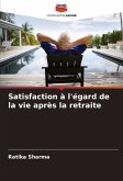 Satisfaction à l'égard de la vie après la retraite Satisfaction à l'égard de la vie après la retraite