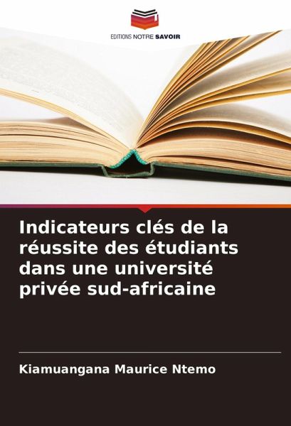 Indicateurs clés de la réussite des étudiants dans une université privée sud-africaine Indicateurs clés de la réussite des étudiants dans une université privée sud-africaine