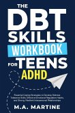 The DBT Skills Workbook For Teens - ADHD The DBT Skills Workbook For Teens - ADHD