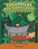 Crocodiles Everywhere/Cocodrilos Por Todos Lados (Bilingual English-Spanish Edition) Crocodiles Everywhere/Cocodrilos Por Todos Lados (Bilingual English-Spanish Edition)