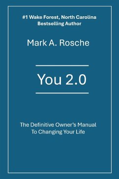 You 2.0 The Definitive Owner's Manual to Changing Your Life - Alan Rosche, Mark
