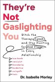 They're Not Gaslighting You They're Not Gaslighting You