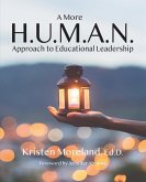 A More H.U.M.A.N. Approach to Educational Leadership A More H.U.M.A.N. Approach to Educational Leadership