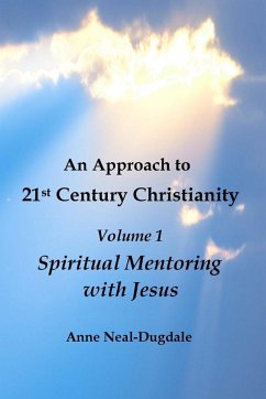 Cover An Approach to 21st Century Christianity - Volume 1 - Spiritual Mentoring with Jesus
