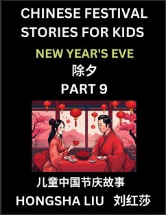 Chinese Festival Stories for Kids (Part 9) - New Year's Eve, Learn Mandarin Chinese Language, Culture, History with Folk Tales Based on China's Traditional Festivals, Easy Lessons for Beginners, Children, Teen, Young and Adults, HSK All Levels, Simplified - Liu, Hongsha