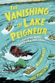 The Vanishing of Lake Peigneur: A Graphic Novel Based on a True Story The Vanishing of Lake Peigneur: A Graphic Novel Based on a True Story