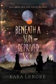 Beneath a Sun Deprived Sky Beneath a Sun Deprived Sky