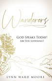 Wanderers. God Speaks Today! Are You Listening? Wanderers. God Speaks Today! Are You Listening?
