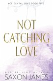 Not Catching Love Not Catching Love