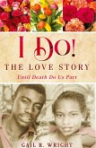 I Do! The Love Story I Do! The Love Story