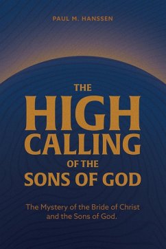 THE HIGH CALLING OF THE SONS OF GOD THE HIGH CALLING OF THE SONS OF GOD