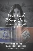 Love God Blame Jews Love God Blame Jews