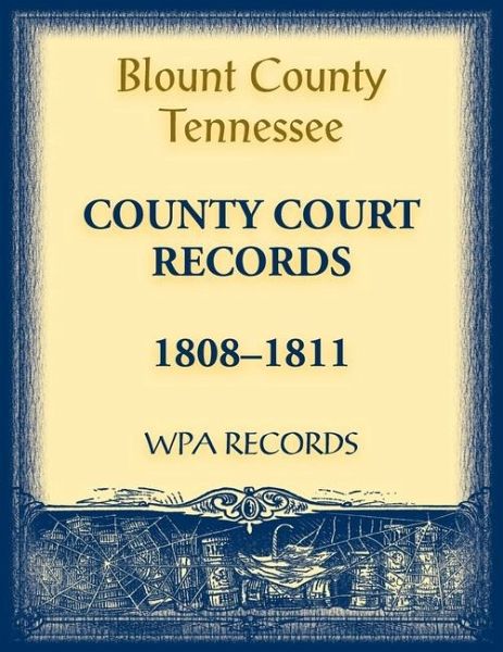 Blount County, Tennessee, County Court Records 1808-1811