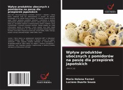 Wp¿yw produktów ubocznych z pomidorów na pasz¿ dla przepiórek japo¿skich - Ferrari, Maria Helena;Duarte Souza, Luciano