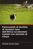 Potenzialità di fertilità di montoni nani dell'Africa occidentale trattati con estratto di Chaya Potenzialità di fertilità di montoni nani dell'Africa occidentale trattati con estratto di Chaya