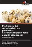 L'influenza dei sottoprodotti del pomodoro nell'alimentazione delle quaglie giapponesi L'influenza dei sottoprodotti del pomodoro nell'alimentazione delle quaglie giapponesi