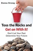 Toss the Rocks and Get on With It! Toss the Rocks and Get on With It!