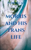 Morris and His Trans Life Morris and His Trans Life
