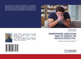 SMARTPHONE ADDICTION AND ITS IMPACT ON MUSCULOSKELETAL SMARTPHONE ADDICTION AND ITS IMPACT ON MUSCULOSKELETAL