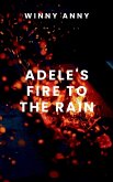 ADELE'S FIRE TO THE RAIN ADELE'S FIRE TO THE RAIN