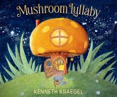 Mushroom Lullaby Mushroom Lullaby