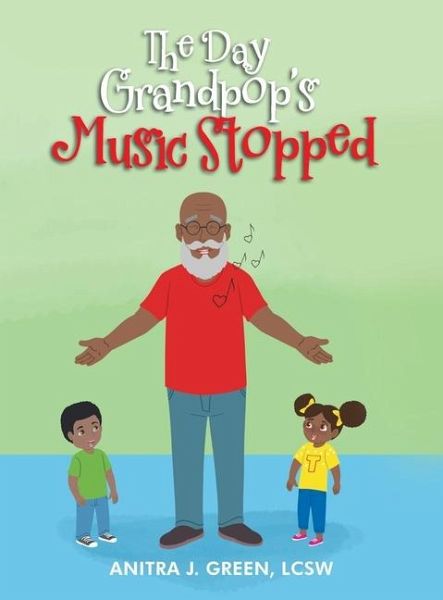 The Day Grandpop's Music Stopped The Day Grandpop's Music Stopped