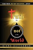 Truth is Not of This World