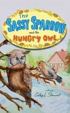The Sassy Sparrow and the Hungry Owl The Sassy Sparrow and the Hungry Owl