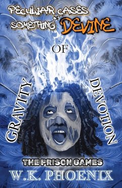 The Prison Games (Peculiar Cases Of Something Devine Book 2, Part 1) - Phoenix, W. K.