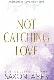 Not Catching Love Not Catching Love